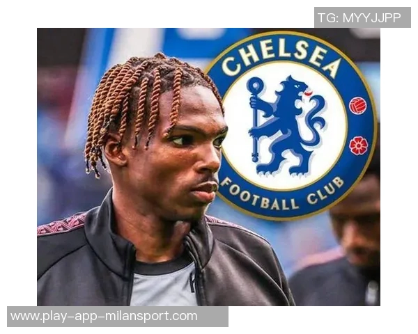 切尔西未来转会计划持续推进目标锁定雅凯争夺战